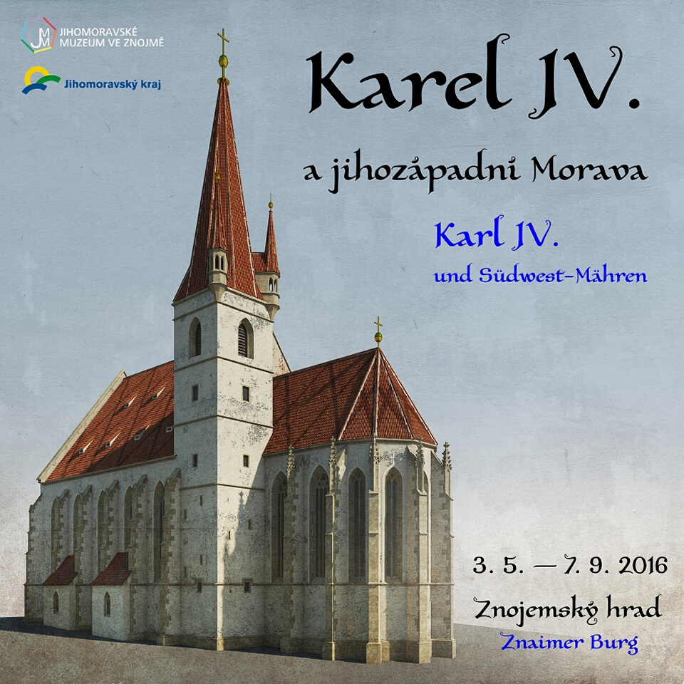 3.5. - 7.9.2016 - Karel IV. a jihozápadní Morava
