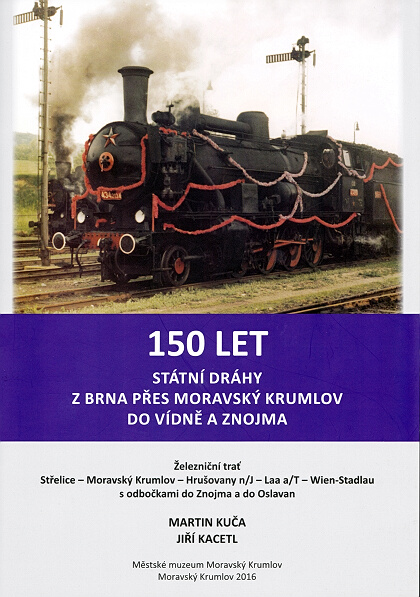 150 let státní dráhy Moravský Krumlov - Znojmo _vídeň